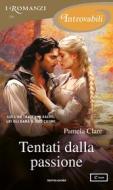 Ebook Tentati dalla passione (I Romanzi Introvabili) di Clare Pamela edito da Mondadori