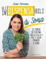 Ebook Gli indispensabili di Sonia di Sonia Peronaci edito da Edizioni Gribaudo