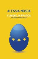 Ebook L'Unione, in pratica di Mosca Alessia edito da Rizzoli