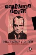 Ebook Walter Serner e la Tigre di Marilena Fonti edito da ROSABIANCA EDIZIONI