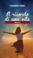Ebook Il ricordo di una vita di Francesca Rossi edito da Booksprint