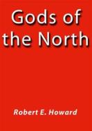 Ebook Gods of the north di Robert E. Howard edito da Robert E. Howard
