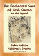 Ebook THE ENCHANTED CAVE OF CESH CORRAN – A tale of Finn MacCumhail di Anon E. Mouse edito da Abela Publishing