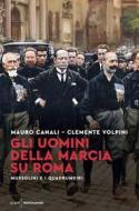 Ebook Gli uomini della marcia su Roma di Canali Mauro, Volpini Clemente edito da Mondadori