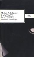 Ebook Racconti fantastici di Bulgakov Michail A. edito da BUR