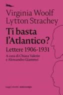 Ebook Ti basta l'Atlantico? di Woolf Virginia, Strachey Lytton edito da nottetempo