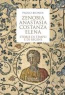 Ebook Zenobia, Anastasia, Costanza, Elena di Biondi Paolo edito da Edizioni di Pagina
