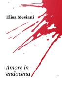 Ebook Amore in endovena di Mesiani Elisa edito da ilmiolibro self publishing
