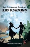 Ebook Les chroniques de Rougeterre - Le roi des Asservis - Tome 1 di Denis-Christian Gerard edito da Encre Rouge