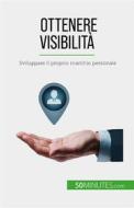 Ebook Ottenere visibilità di Benjamin Fléron edito da 50Minutes.com (IT)