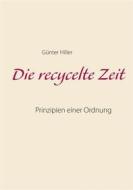 Ebook Die recycelte Zeit di Günter Hiller edito da Books on Demand