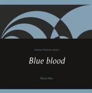 Ebook Blue blood di Kaiser, Andreas Niederau edito da Books on Demand