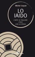 Ebook Lo Iaido di Michel Coquet edito da Edizioni Mediterranee