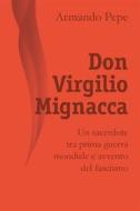 Ebook Don Virgilio Mignacca. Un sacerdote tra prima guerra mondiale e avvento del fascismo di Armando pepe edito da Youcanprint