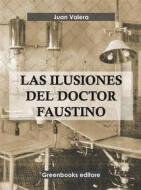 Ebook Las ilusiones del doctor Faustino di Juan Valera edito da Greenbooks Editore