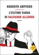 Ebook L'ultimo tango di Salvador Allende di Ampuero Roberto edito da Mondadori