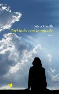 Ebook Parlando con le nuvole di Silvia Caselli edito da Giovane Holden Edizioni