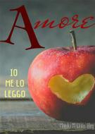 Ebook Un Amore di antologia, Io Me Lo Leggo di Monika M Writer Blog edito da Monika M.