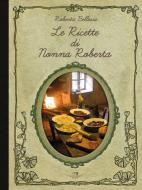 Ebook Le ricette di nonna Roberta di Roberta Bellesia edito da Compagnia editoriale Aliberti