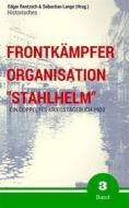 Ebook Frontkämpfer Organisation "Stahlhelm" - Band 3 di Edgar Rentzsch, Sebastian Lange (Hrsg.) edito da BookRix