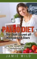 Ebook Paleo Diet - The Diet Secret of Hollywood Stars di Jamie Wild edito da Books on Demand
