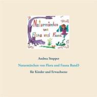 Ebook Naturmärchen von Flora und Fauna di Andrea Stopper edito da Books on Demand