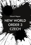 Ebook New World Order 3 Czech di Eduard Wagner edito da Books on Demand