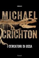Ebook I cercatori di ossa di Michael Crichton edito da Garzanti
