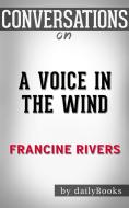Ebook A Voice in the Wind: by Francine Rivers??????? | Conversation Starters di dailyBooks edito da Daily Books