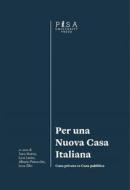 Ebook Per una Nuova Casa Italiana di Luca Lanini, Sara Marini, Alberto Petracchin, Luca Zilio edito da Pisa University Press