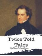 Ebook Twice Told Tales di Nathaniel Hawthorne edito da JH