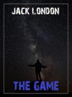 Ebook The Game di Jack London, Bauer Books edito da Bauer Books