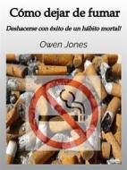 Ebook Cómo Dejar De Fumar di Owen Jones edito da Tektime