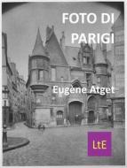 Ebook Foto di Parigi di EUGENE ATGET edito da latorre editore