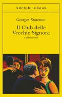 Ebook Il Club delle Vecchie Signore di Georges Simenon edito da Adelphi