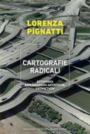 Ebook Cartografie radicali di Lorenza Pignatti edito da Meltemi Editore