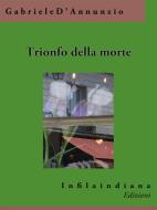 Ebook Trionfo della morte di Gabriele D&apos;Annunzio edito da Infilaindiana Edizioni