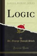 Ebook Logic di St. George Joseph Stock edito da Forgotten Books