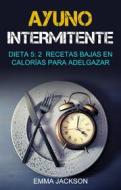 Ebook Ayuno Intermitente:  Dieta 5: 2  Recetas Bajas En Calorías Para Adelgazar di Emma Jackson edito da Emma Jackson