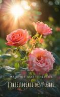 Ebook L&apos;intelligence des fleurs di Maurice Maeterlinck edito da Interactive Media