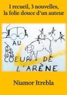 Ebook Au coeur de l&apos;arène di Niamor Itrebla edito da Books on Demand
