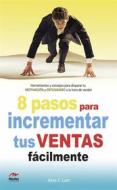 Ebook Ocho pasos para incrementar tus ventas fácilmente di Alois Larc edito da Mestas Ediciones