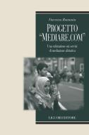 Ebook Progetto “Mediare.com“ di Vincenzo Romania edito da Liguori Editore