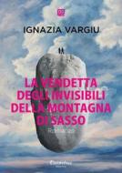 Ebook La vendetta degli invisibili della montagna di Sasso di Ignazia Vargiu edito da Dantebus