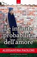 Ebook Le infinite probabilità dell'amore di Alessandra Paoloni edito da Newton Compton Editori
