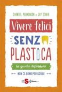 Ebook Vivere felici senza plastica di Chantal Plamondon, Jay Sinha edito da Edizioni Sonda srl, Milano