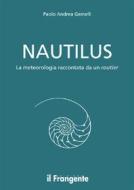 Ebook NAUTILUS La meteorologia raccontata da un routier di Paolo Andrea Gemelli edito da Edizioni Il Frangente