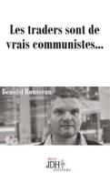 Ebook Les traders sont de vrais communistes... di Benoist Rousseau edito da Books on Demand