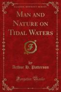 Ebook Man and Nature on Tidal Waters di Arthur H. Patterson edito da Forgotten Books