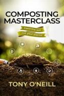 Ebook Composting Masterclass di O&apos;Neill Tony edito da Simplify Gardening LTD